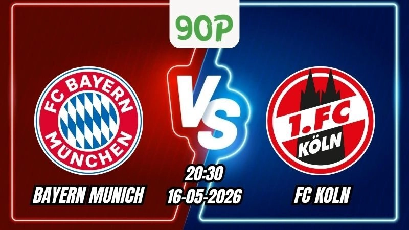 Soi Kèo Bayern Munich vs Koln 20h30 - 16/05/2026