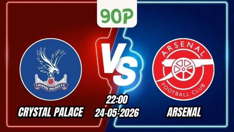 Nhận định Crystal Palace vs Arsenal 22h00 ngày 24/05/2026