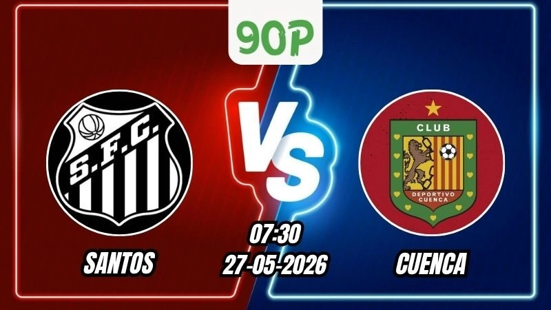 Soi Kèo Santos vs Cuenca 07h30 - 27/05/2026