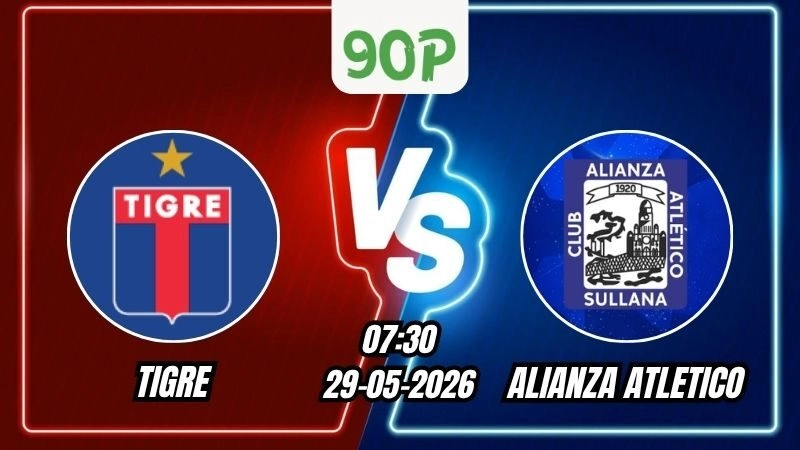Soi Kèo Tigre vs Alianza Atletico 07h30 - 29/05/2026