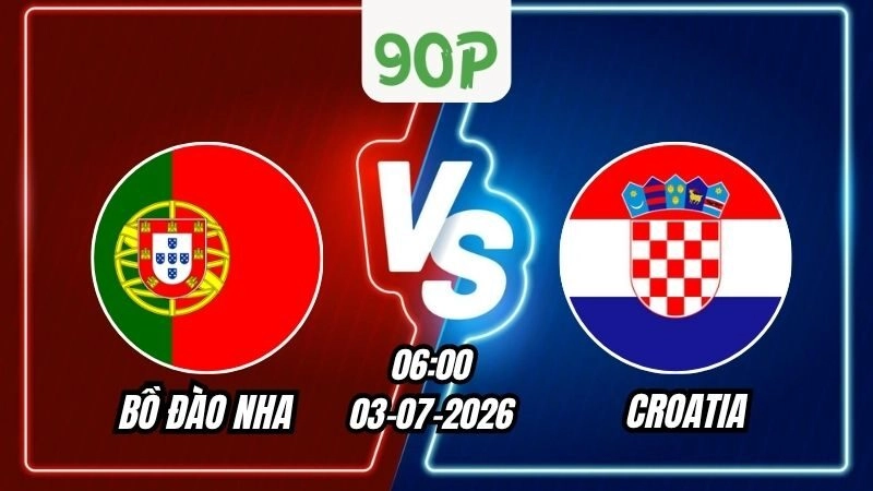 Nhận định Bồ Đào Nha vs Croatia 06h00 ngày 03/07/2026