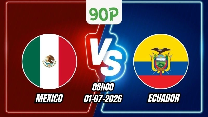 Soi Kèo Mexico vs Ecuador 08h00 - 01/07/2026
