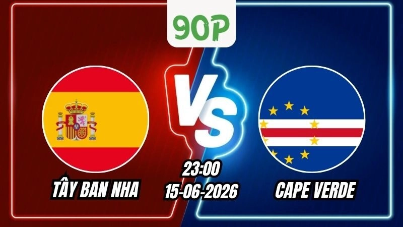 Soi Kèo Tây Ban Nha vs Cape Verde 23h00 - 15/06/2026