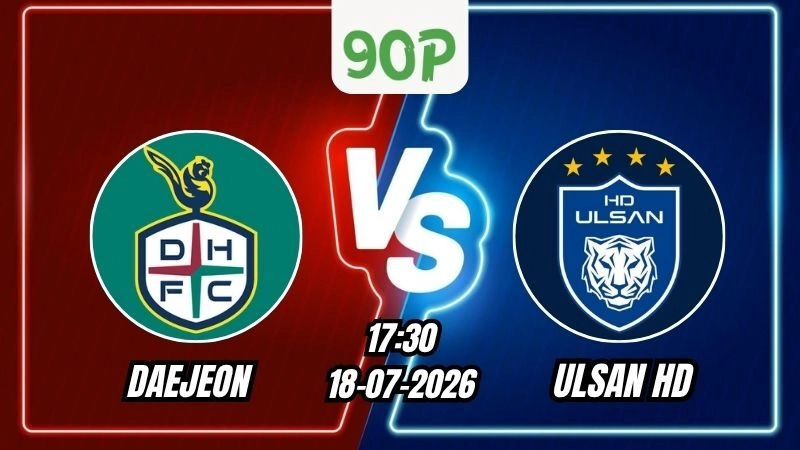 Nhận định Daejeon vs Ulsan HD 17h30 ngày 18/07/2026