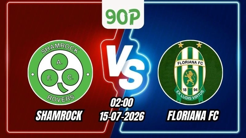 Soi Kèo Shamrock Rovers vs Floriana FC 02h00 - 15/07/2026