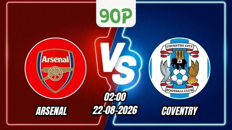 Nhận định Arsenal vs Coventry 02h00 ngày 22/08/2026