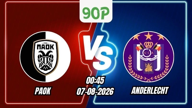 Nhận định PAOK vs Anderlecht 00h45 ngày 07/08/2026