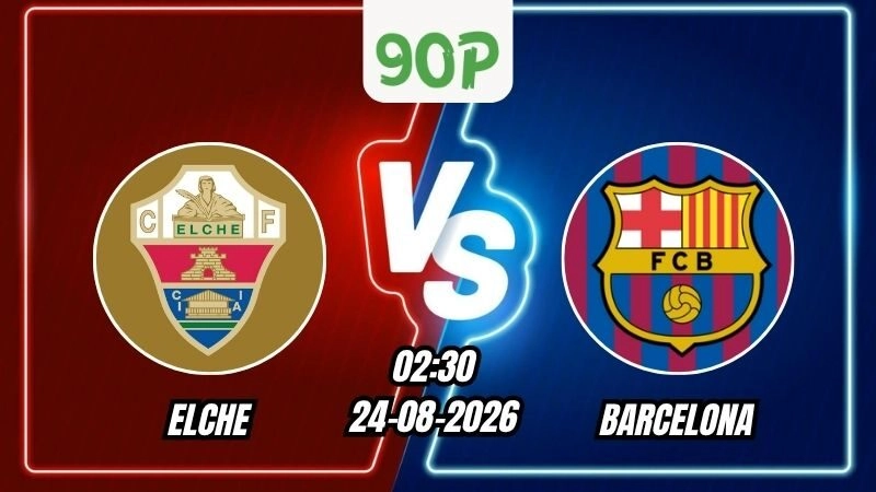 Soi Kèo Elche vs Barcelona 02h30 - 24/08/2026