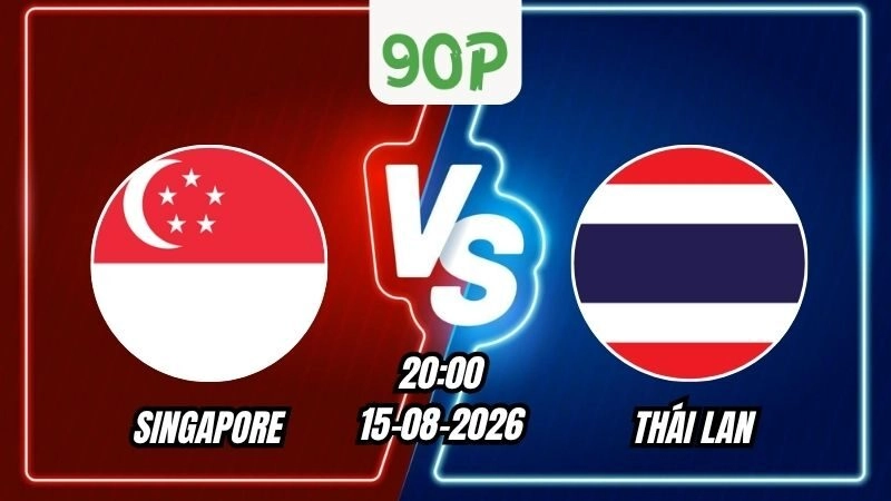Soi Kèo Singapore vs Thái Lan 20h00 – 15/08/2026