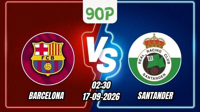 Soi Kèo Barcelona vs Santander 02h30 - 17/09/2026