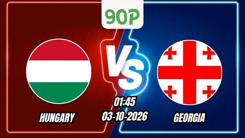 Soi Kèo Hungary vs Georgia 01h45 - 03/10/2026