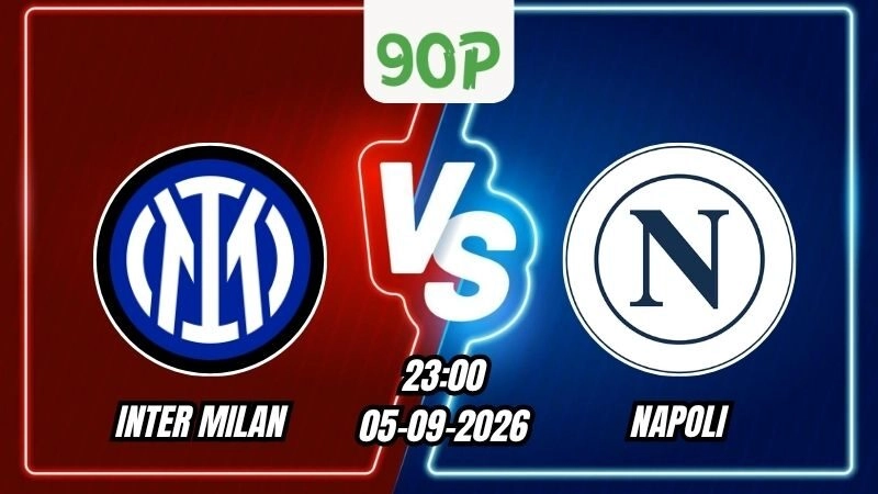 Soi Kèo Inter Milan vs Napoli 23h00 – 05/09/2026