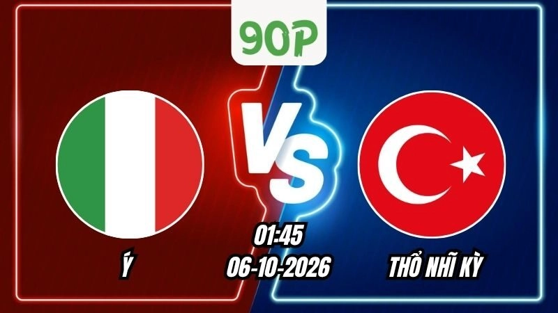 Nhận định Ý vs Thổ Nhĩ Kỳ 01h45 ngày 06/10/2026