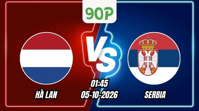 Soi Kèo Hà Lan vs Serbia 01h45 - 05/10/2026